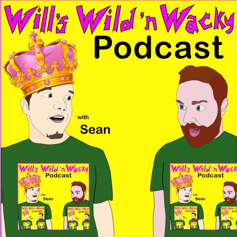 Wills Wild n Wacky Podcast...with Sean